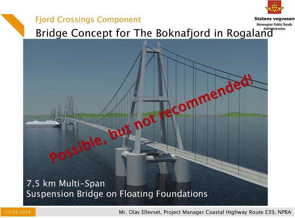 7,5 km Multi-Span Suspension Bridge on Floating Foundations Mr.