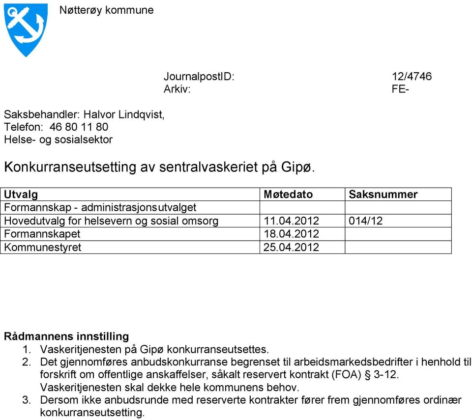 Vaskeritjenesten på Gipø konkurranseutsettes. 2.