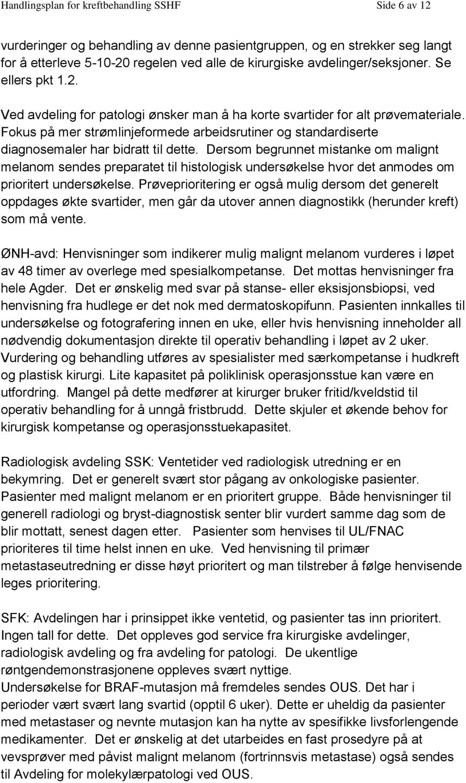 Fokus på mer strømlinjeformede arbeidsrutiner og standardiserte diagnosemaler har bidratt til dette.