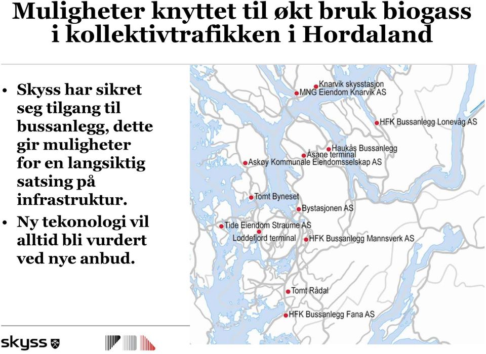 tilgang til bussanlegg, dette gir muligheter for en