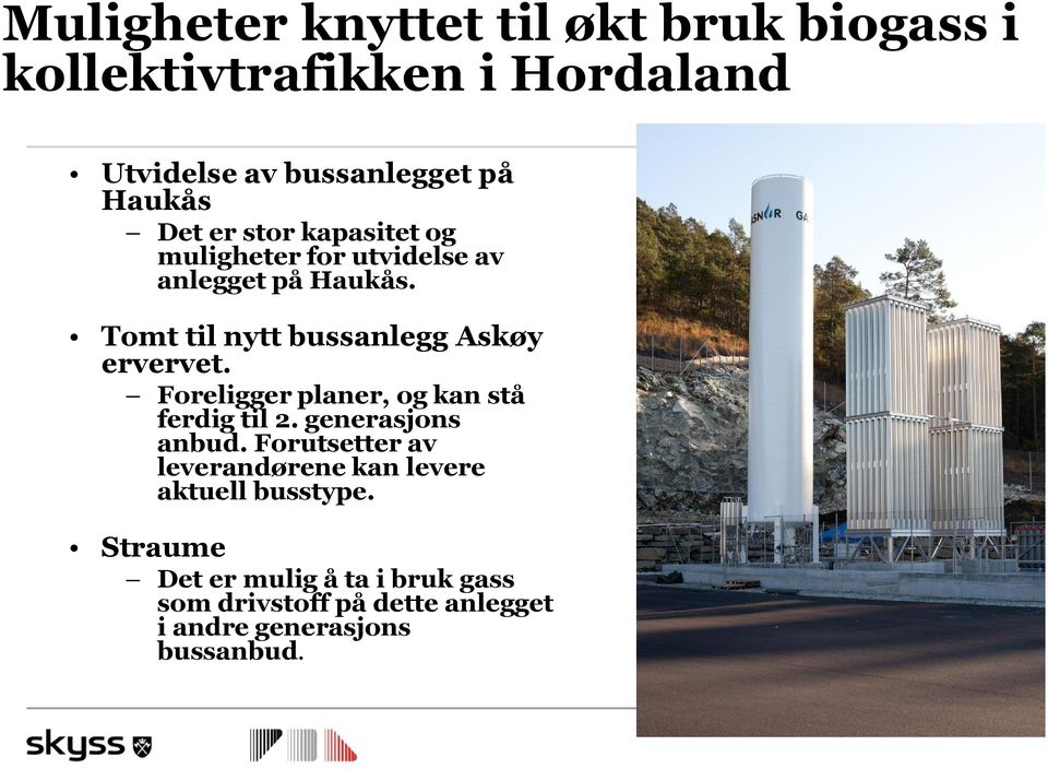 Tomt til nytt bussanlegg Askøy ervervet. Foreligger planer, og kan stå ferdig til 2. generasjons anbud.