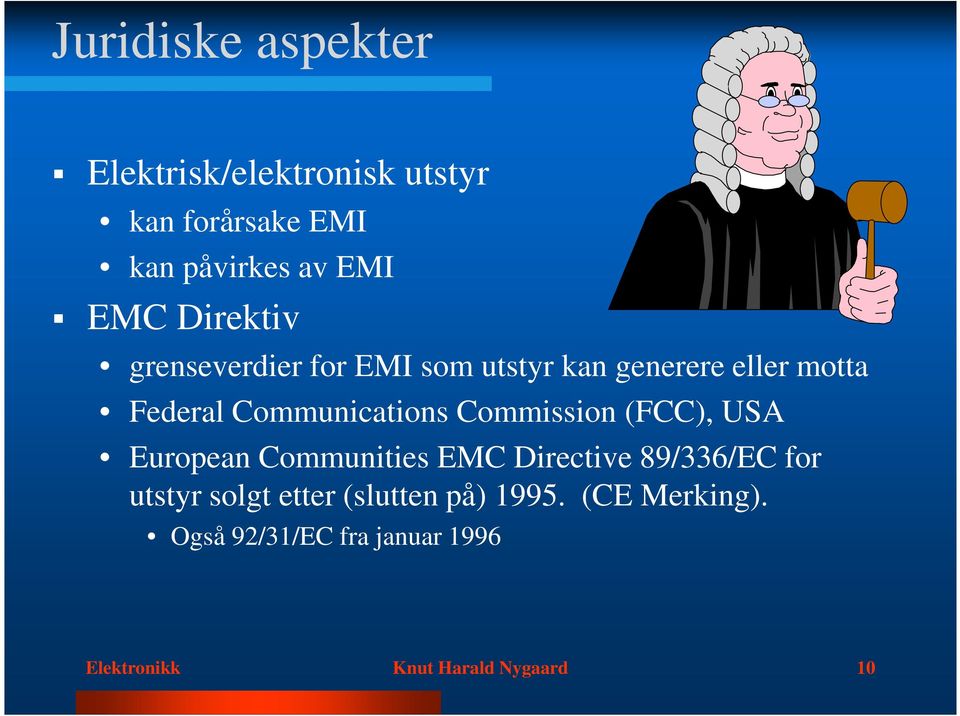 Commission (FCC), USA European Communities EMC Directive 89/336/EC for utstyr solgt etter