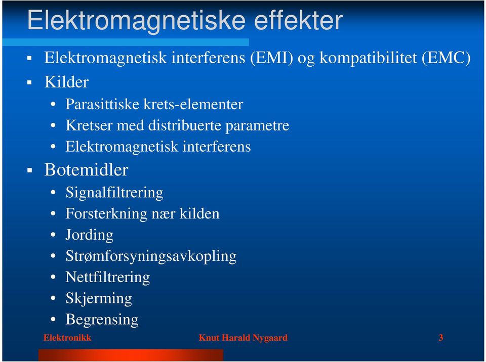 Elektromagnetisk interferens Botemidler Signalfiltrering Forsterkning nær kilden