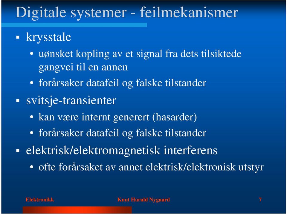 internt generert (hasarder) forårsaker datafeil og falske tilstander