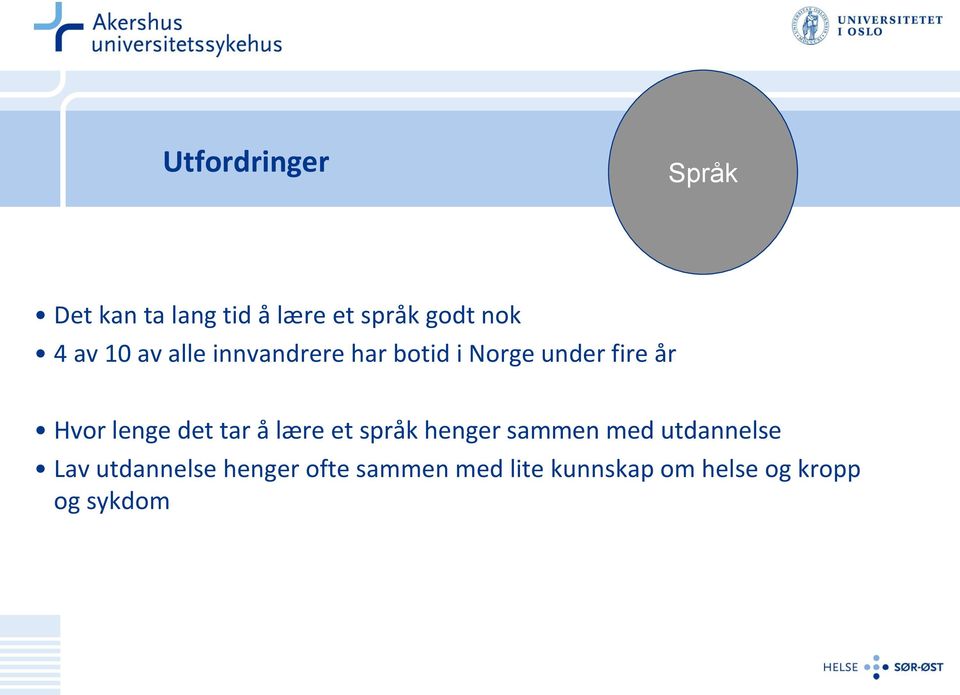 lenge det tar å lære et språk henger sammen med utdannelse Lav