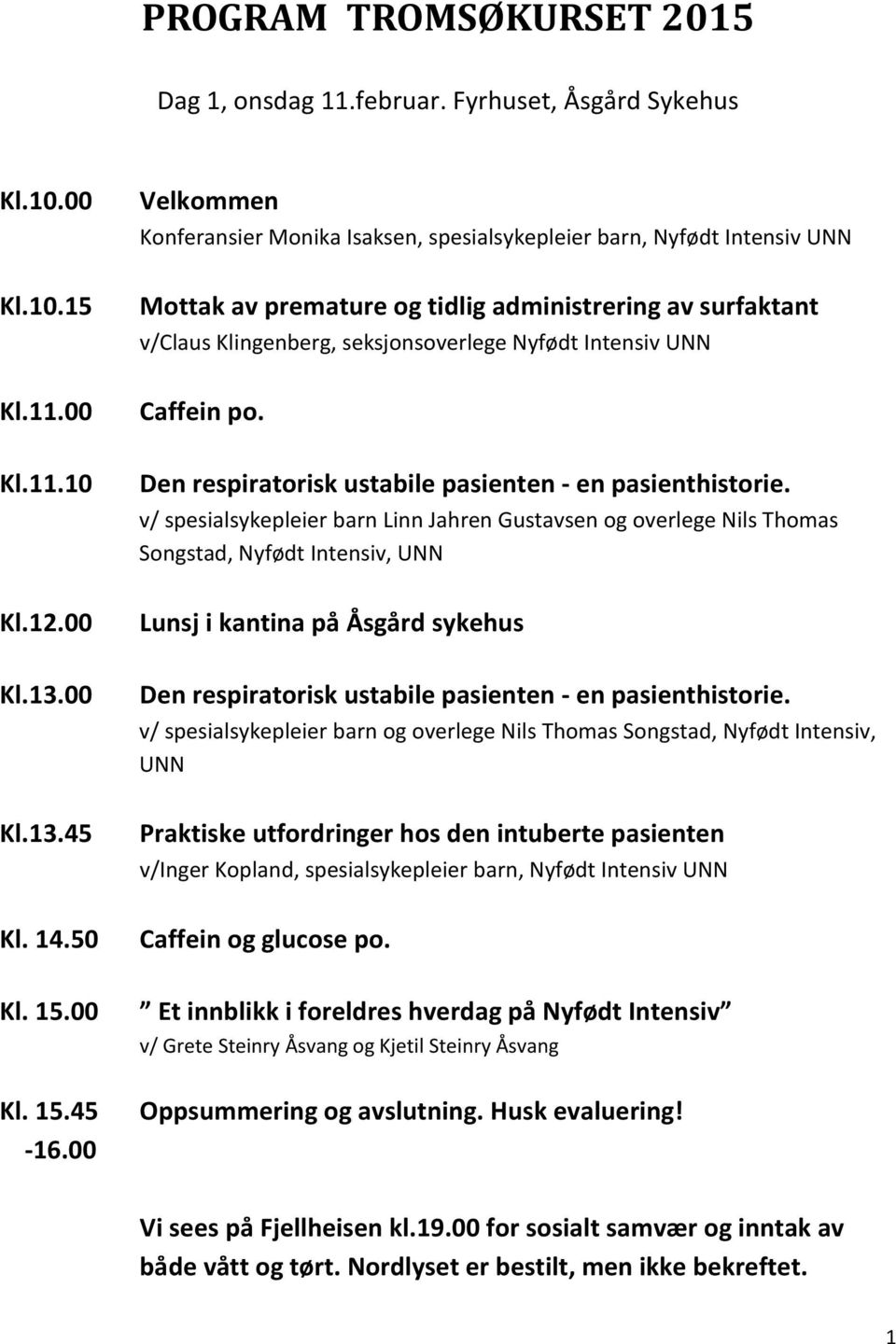 00 Kl.11.10 Den respiratorisk ustabile pasienten - en pasienthistorie.