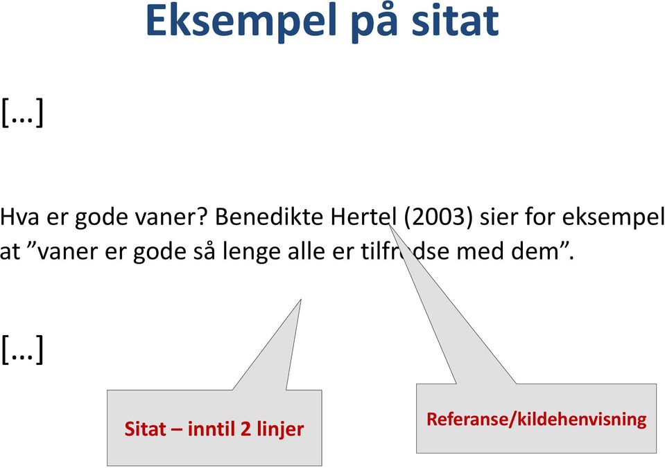 vaner er gode så lenge alle er tilfredse med