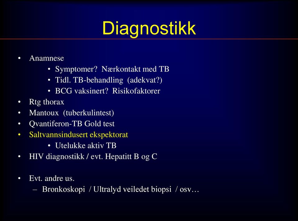 Risikofaktorer Rtg thorax Mantoux (tuberkulintest) Qvantiferon-TB Gold test