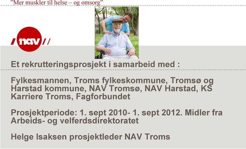 Harstad, KS Karriere Troms, Fagforbundet Prosjektperiode: 1. sept 2010-1.