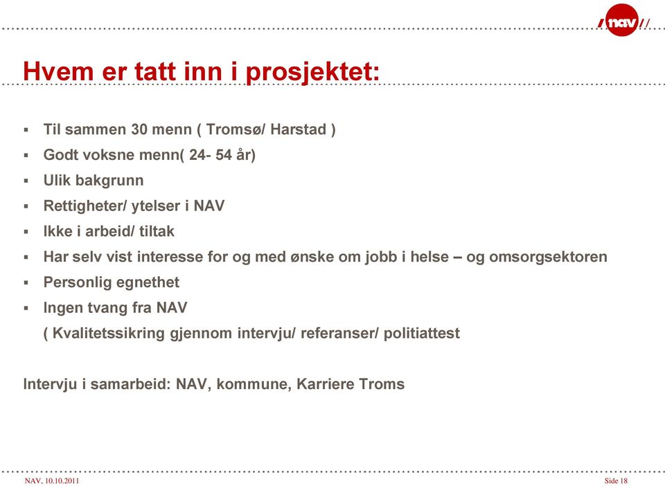 jobb i helse og omsorgsektoren Personlig egnethet Ingen tvang fra NAV ( Kvalitetssikring gjennom