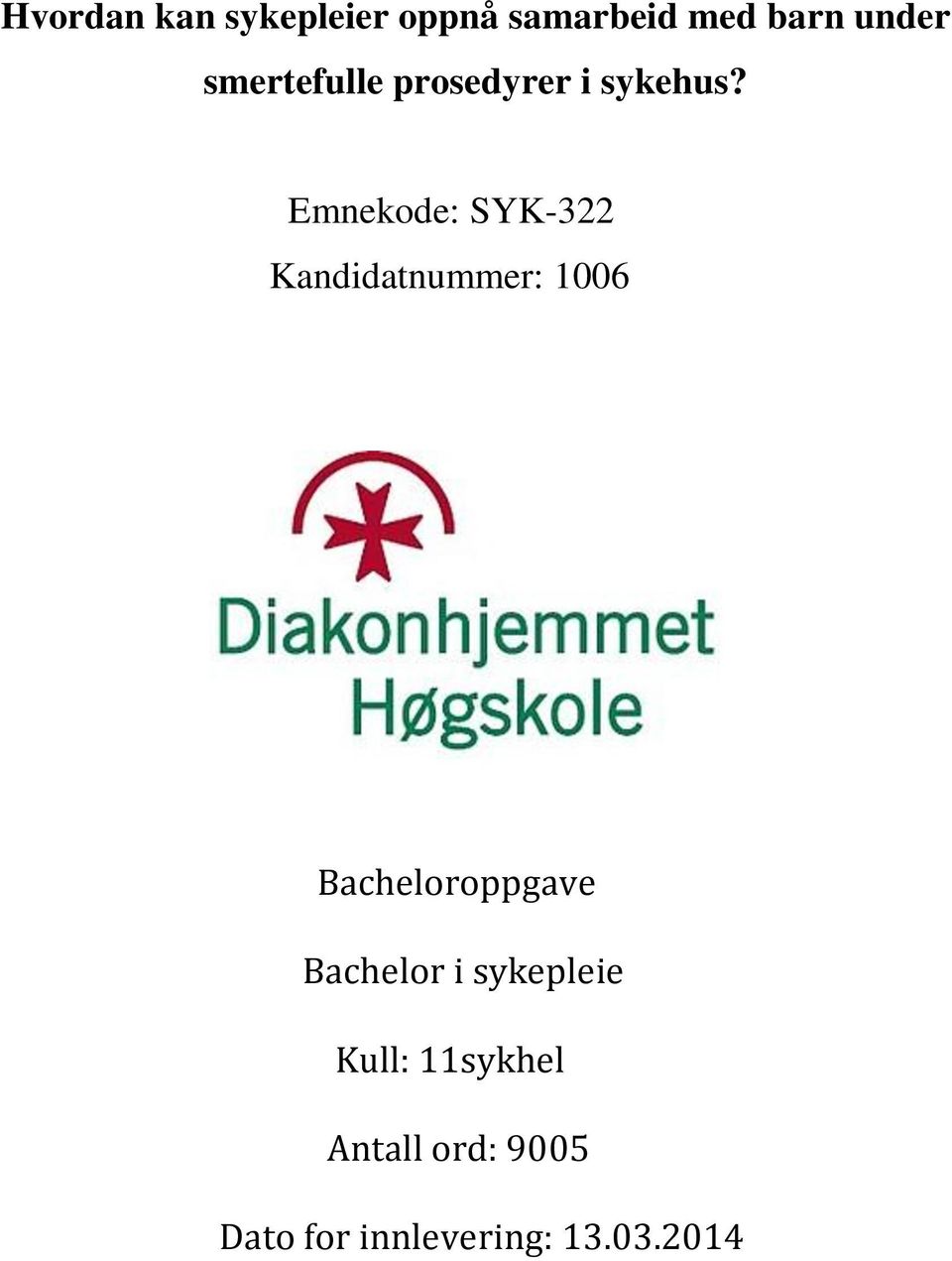 Emnekode: SYK-322 Kandidatnummer: 1006 Bacheloroppgave