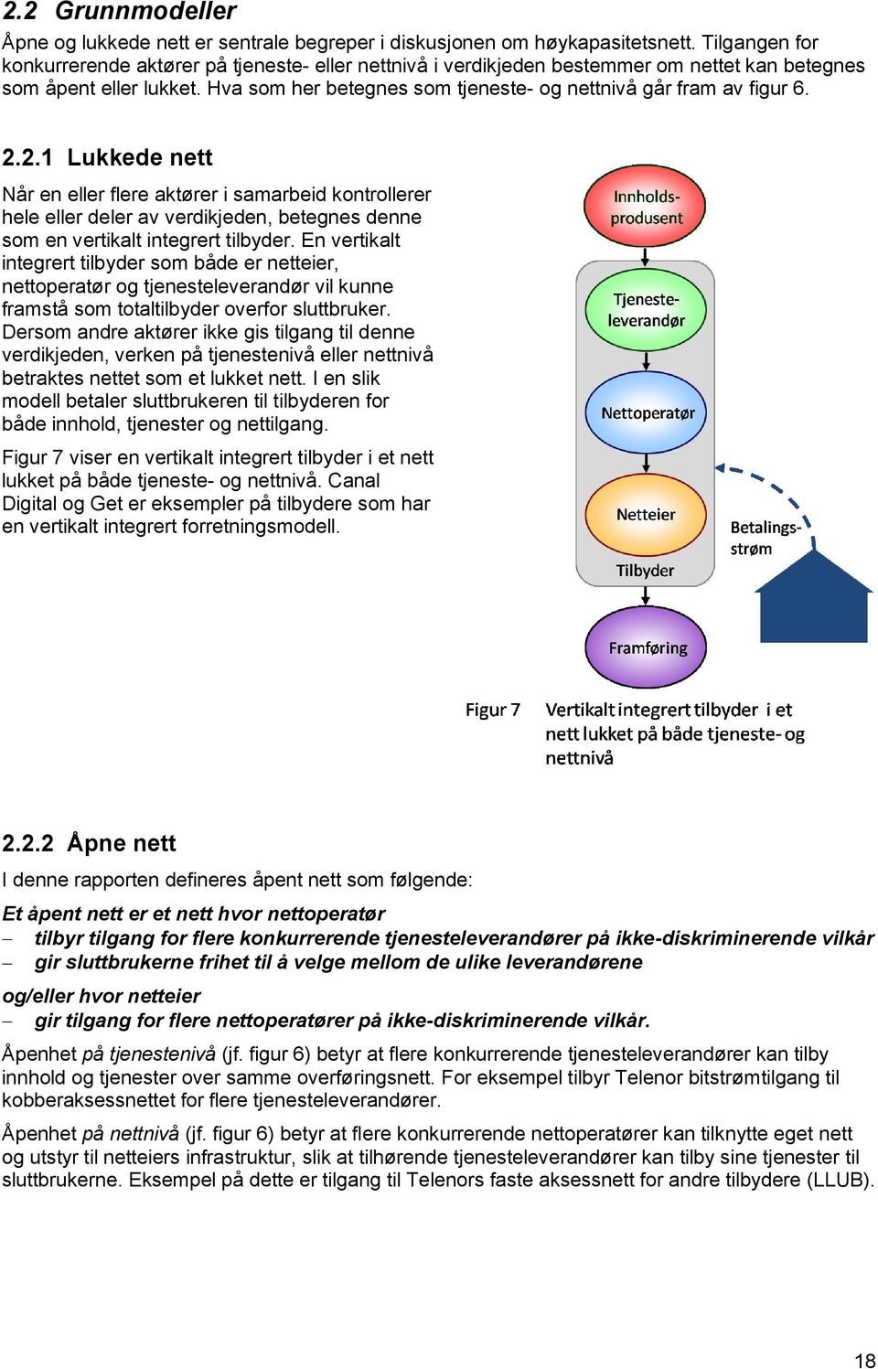 Hva som her betegnes som tjeneste- og nettnivå går fram av figur 6. 2.