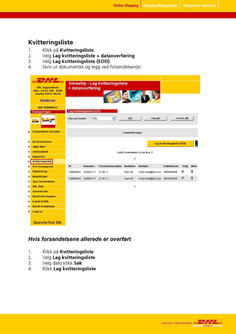 Skriv ut dokumentet og legg ved forsendelsen(e).