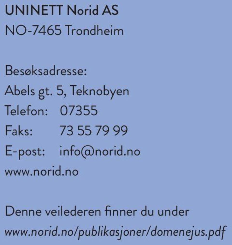 5, Teknobyen Telefon: 07355 Faks: 73 55 79 99 E-post: