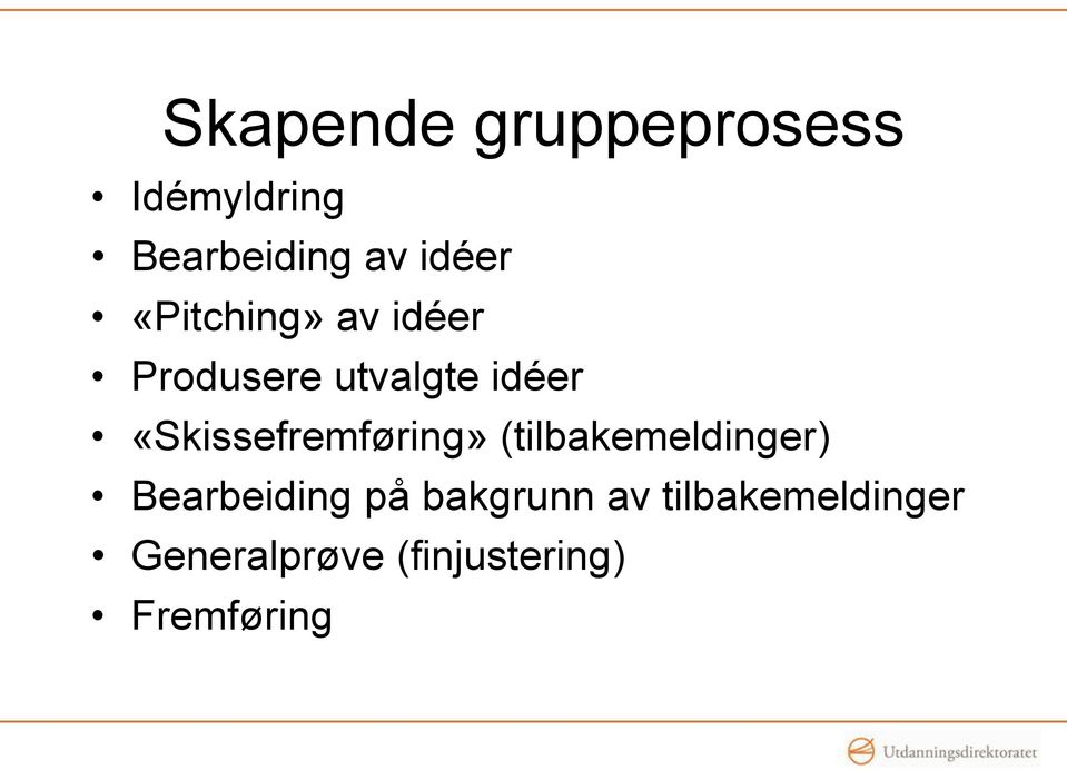 «Skissefremføring» (tilbakemeldinger) Bearbeiding på