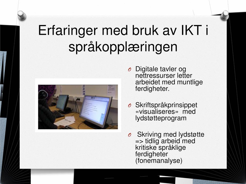 O Skriftspråkprinsippet «visualiseres» med lydstøtteprogram O