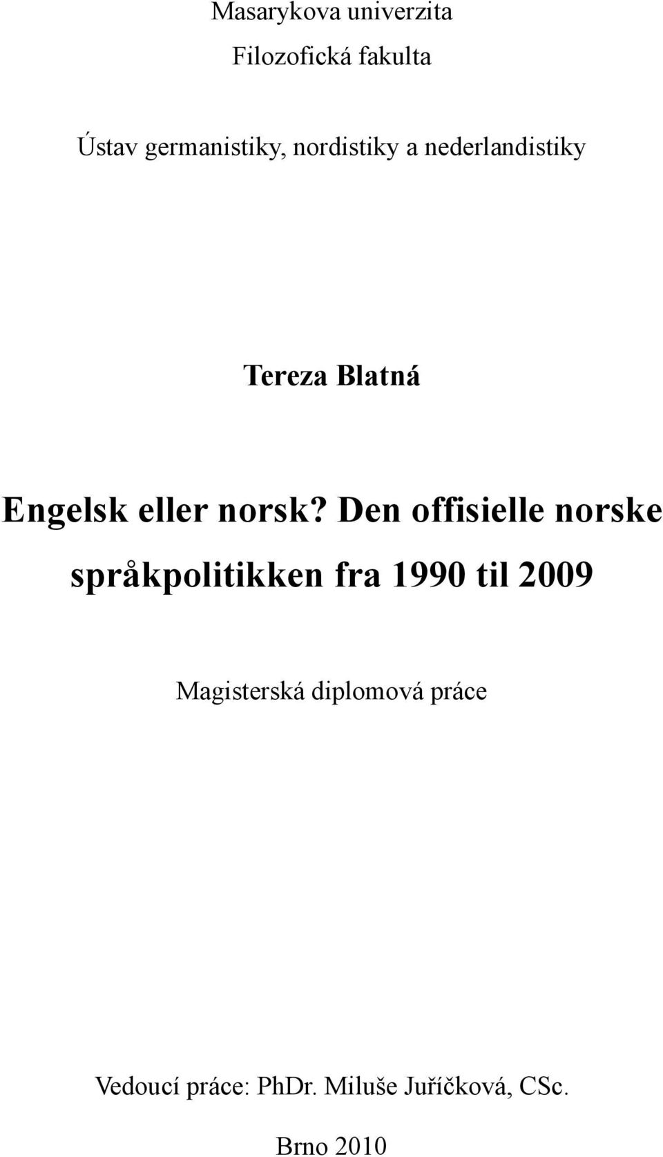 Den offisielle norske språkpolitikken fra 1990 til 2009