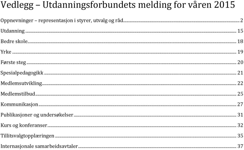 .. 22 Medlemstilbud... 25 Kommunikasjon... 27 Publikasjoner og undersøkelser.