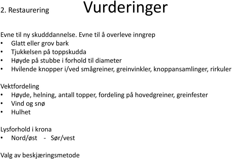 til diameter Hvilende knopper i/ved smågreiner, greinvinkler, knoppansamlinger, rirkuler Vektfordeling