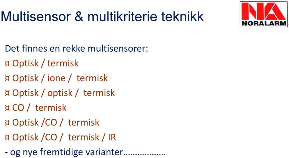 Optisk / optisk / termisk CO / termisk Optisk /CO/