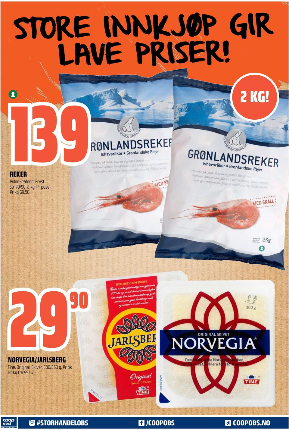 Pr pose Pr kg 69,50 29 90 NORVEGIA/JARLSBERG Tine.