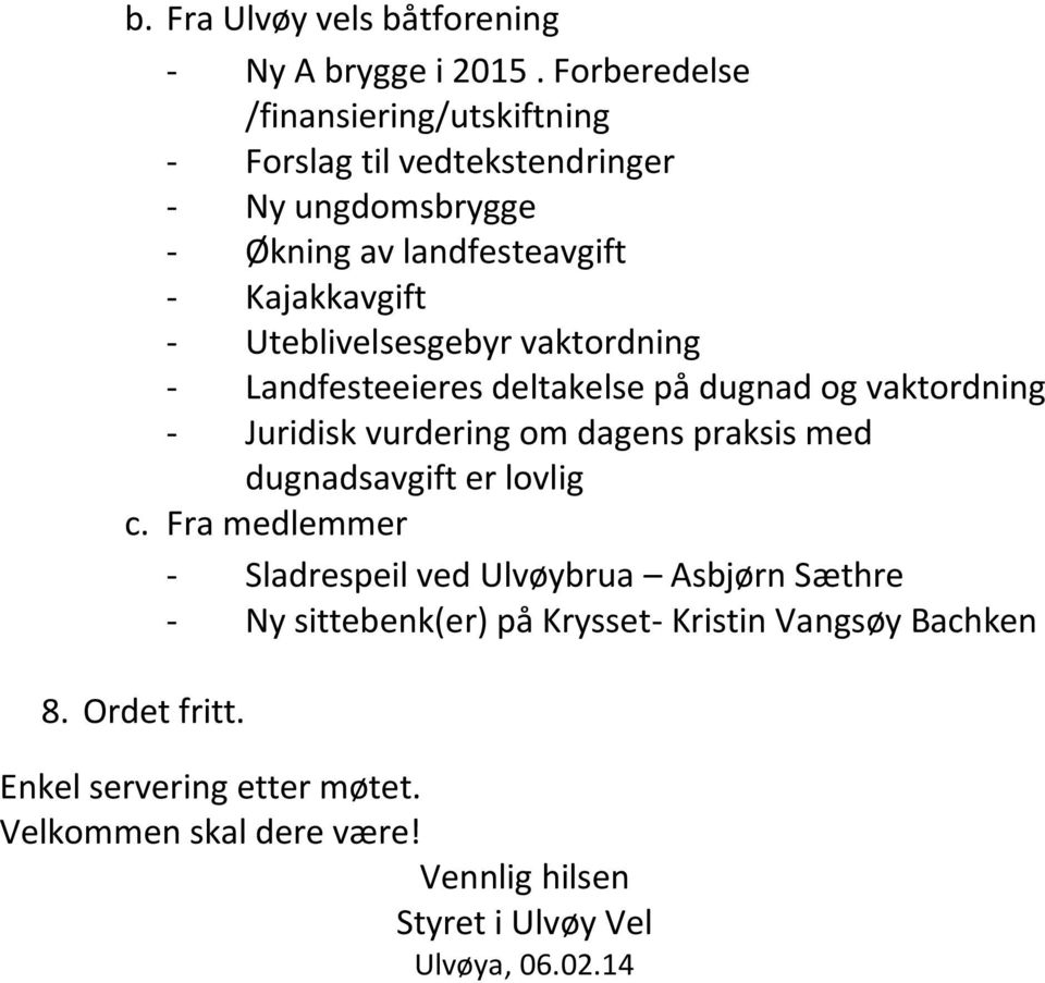 Uteblivelsesgebyr vaktordning - Landfesteeieres deltakelse på dugnad og vaktordning - Juridisk vurdering om dagens praksis med dugnadsavgift er