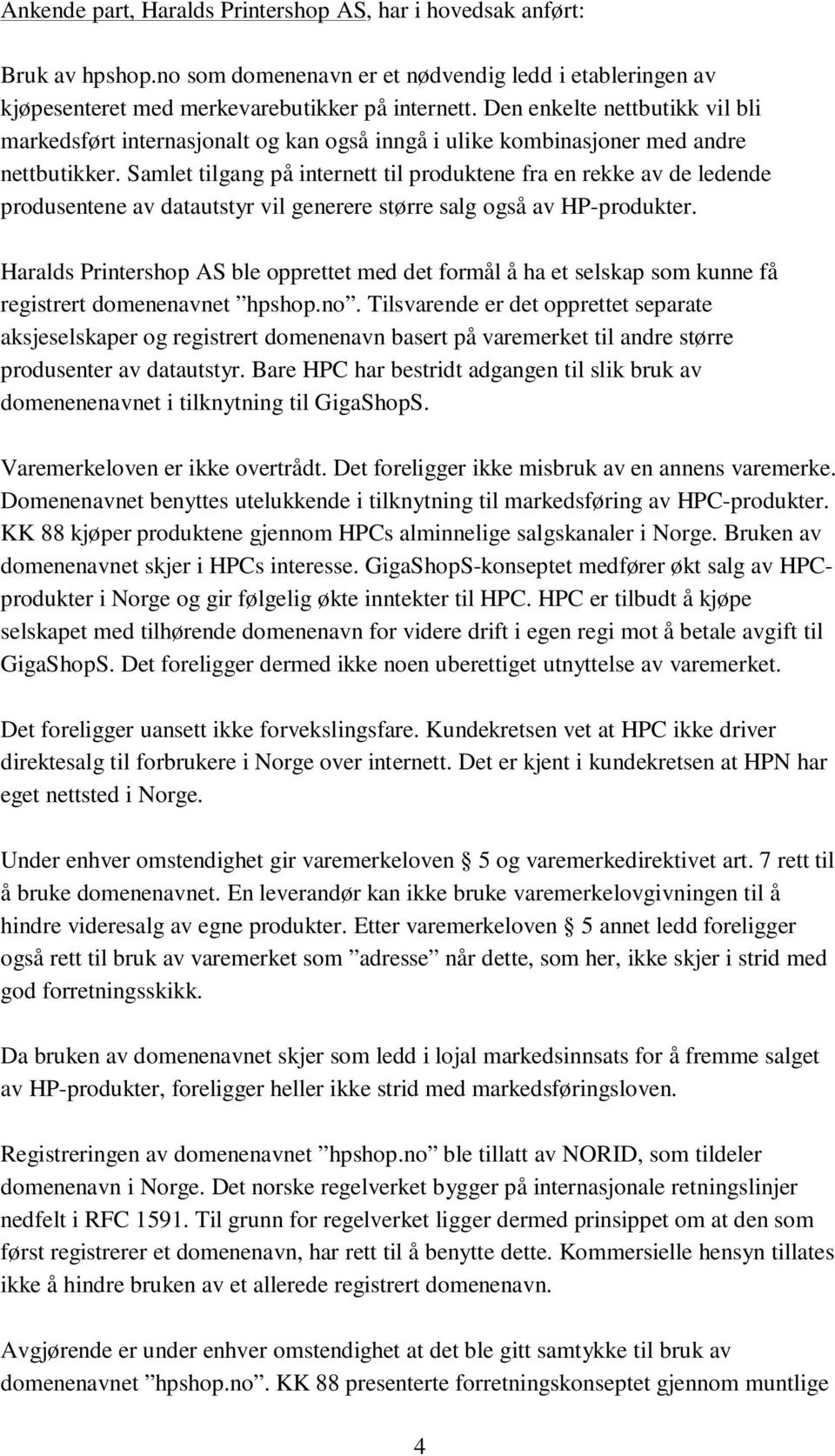 Samlet tilgang på internett til produktene fra en rekke av de ledende produsentene av datautstyr vil generere større salg også av HP-produkter.