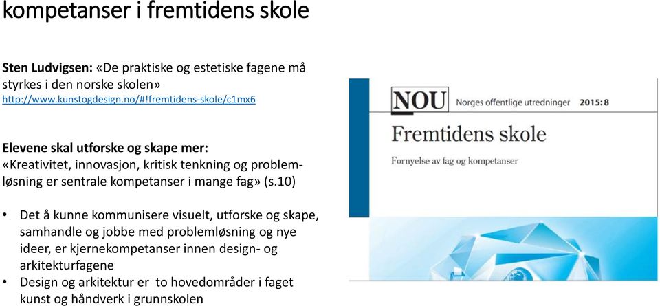 fremtidens-skole/c1mx6 Elevene skal utforske og skape mer: «Kreativitet, innovasjon, kritisk tenkning og problemløsning er sentrale