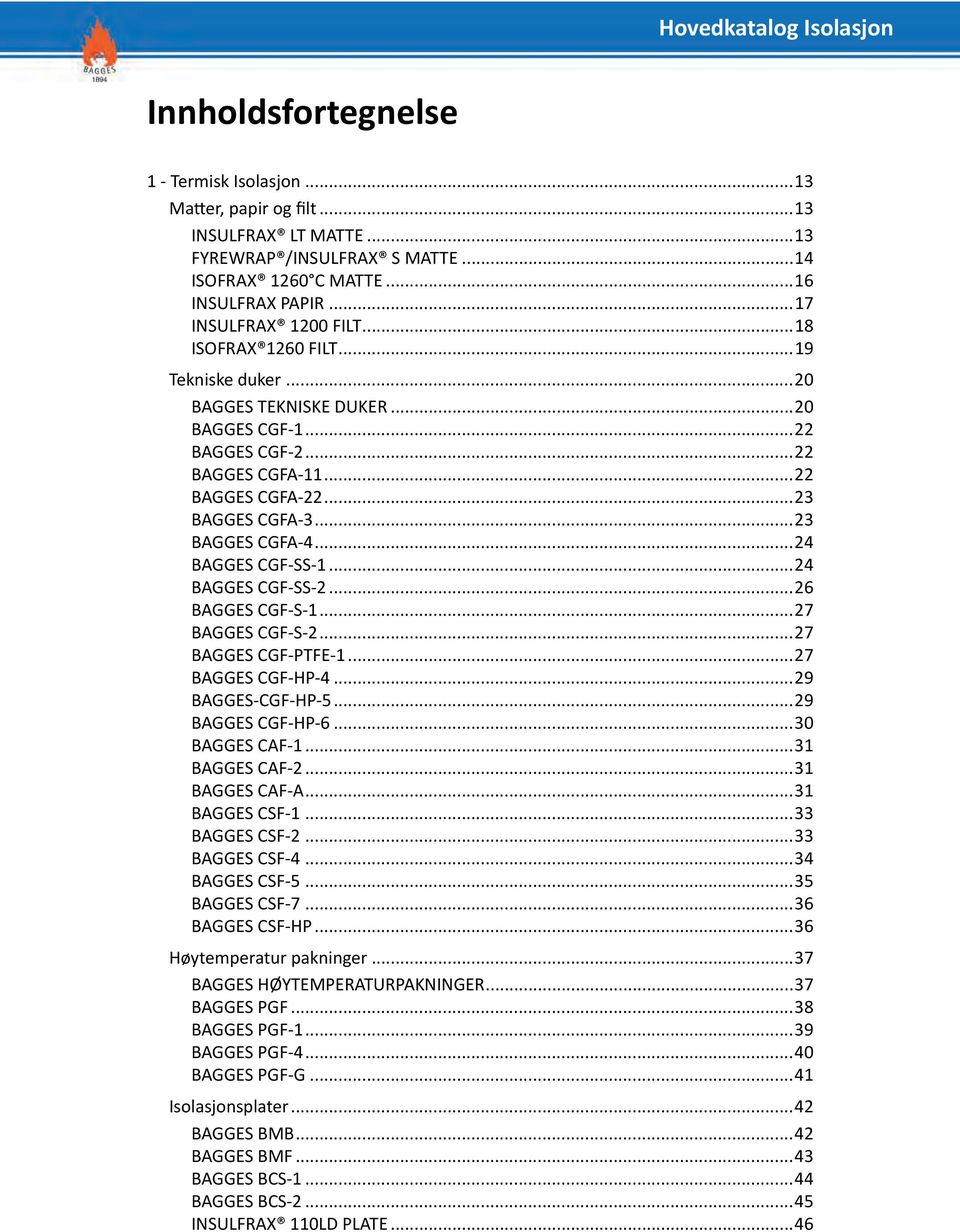 ..23 BAGGES CGFA-4...24 BAGGES CGF-SS-1...24 BAGGES CGF-SS-2...26 BAGGES CGF-S-1...27 BAGGES CGF-S-2...27 BAGGES CGF-PTFE-1...27 BAGGES CGF-HP-4...29 BAGGES-CGF-HP-5...29 BAGGES CGF-HP-6.