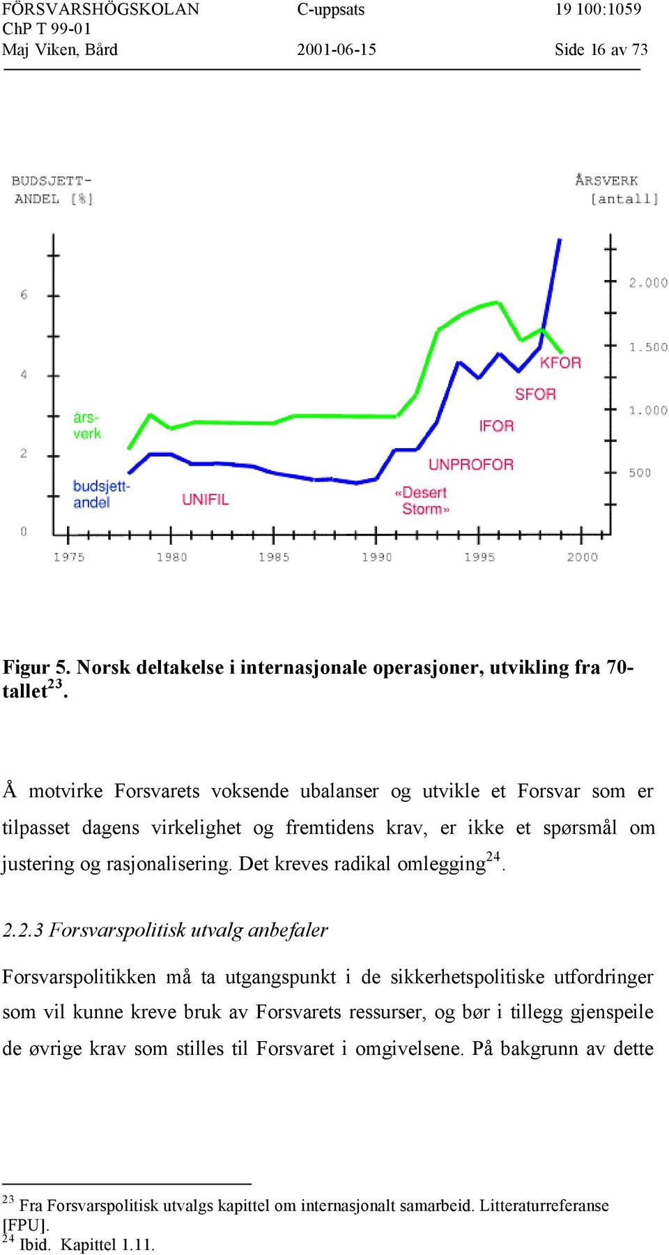 Det kreves radikal omlegging 24