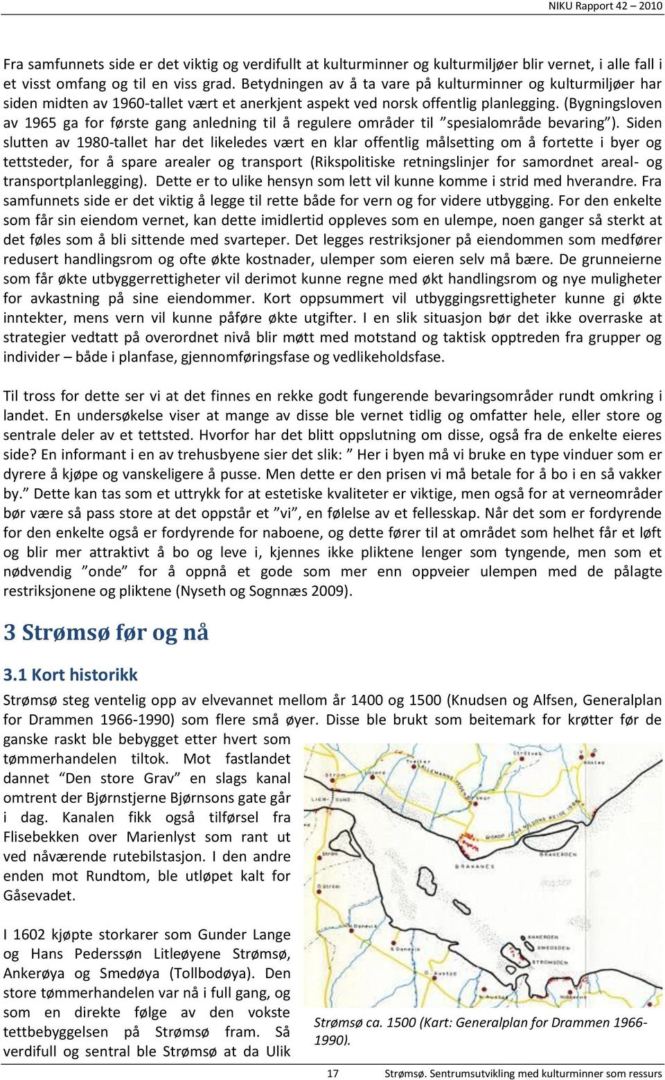 (Bygningsloven av 1965 ga for første gang anledning til å regulere områder til spesialområde bevaring ).