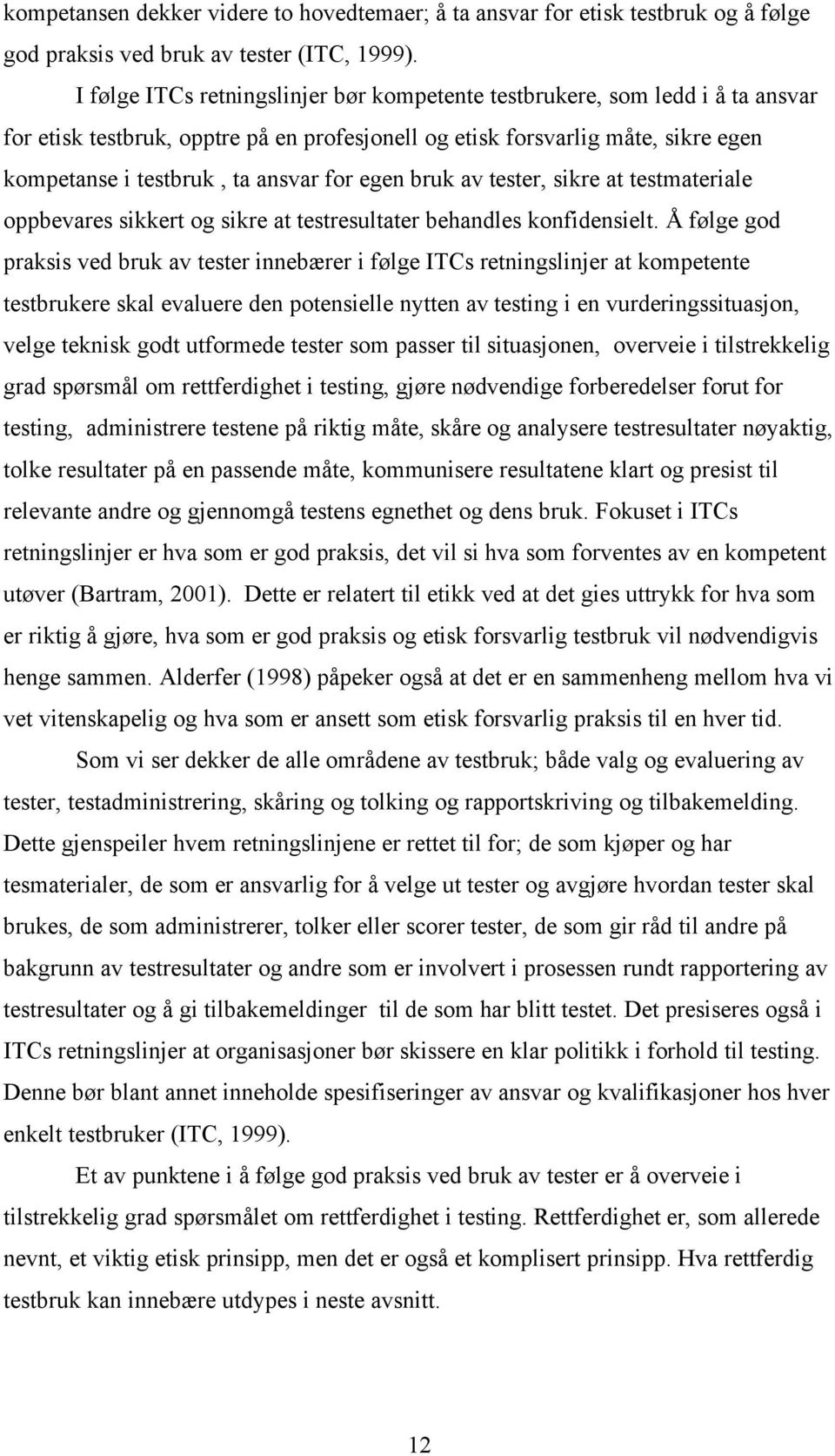 egen bruk av tester, sikre at testmateriale oppbevares sikkert og sikre at testresultater behandles konfidensielt.