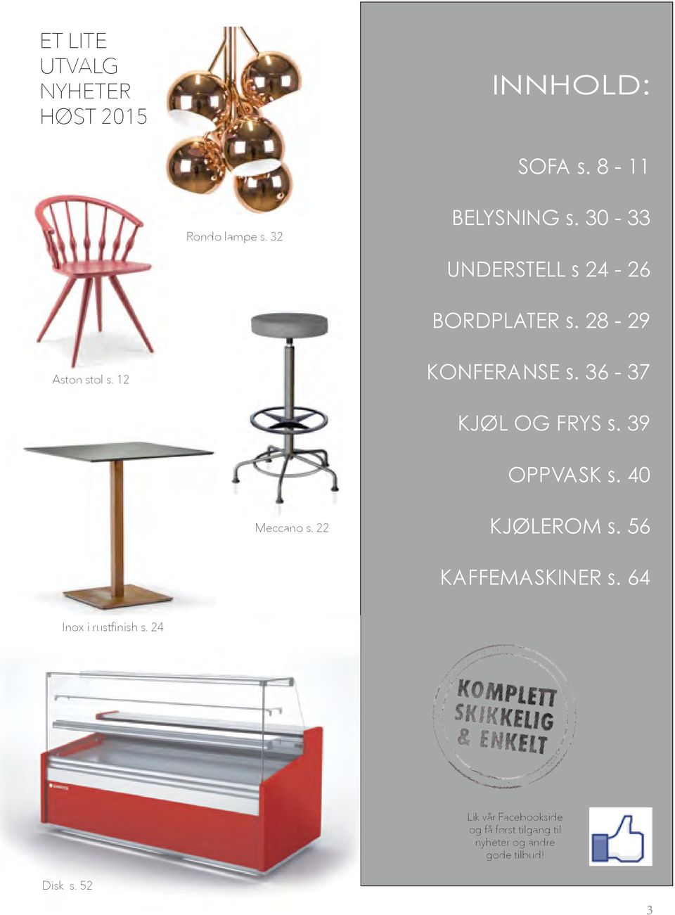 36-37 KJØL O FRYS s. 39 OPPVASK s. 40 Meccano s. 22 KJØLEROM s. 56 KAFFEMASKINER s.