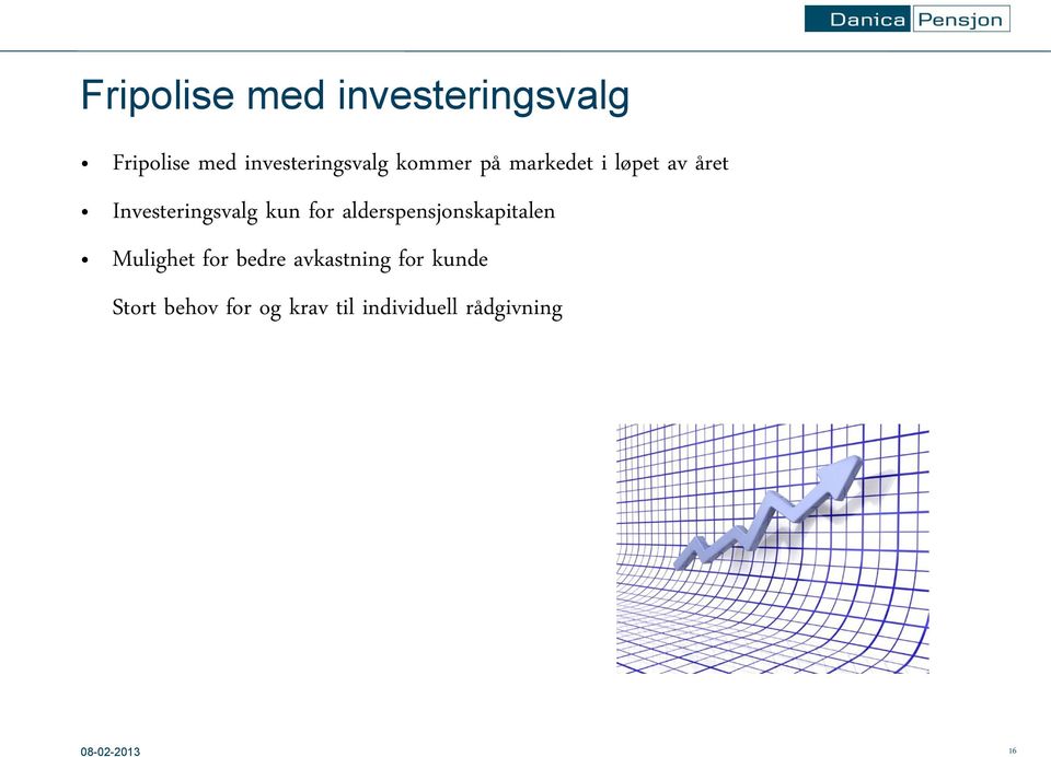 Investeringsvalg kun for alderspensjonskapitalen Mulighet