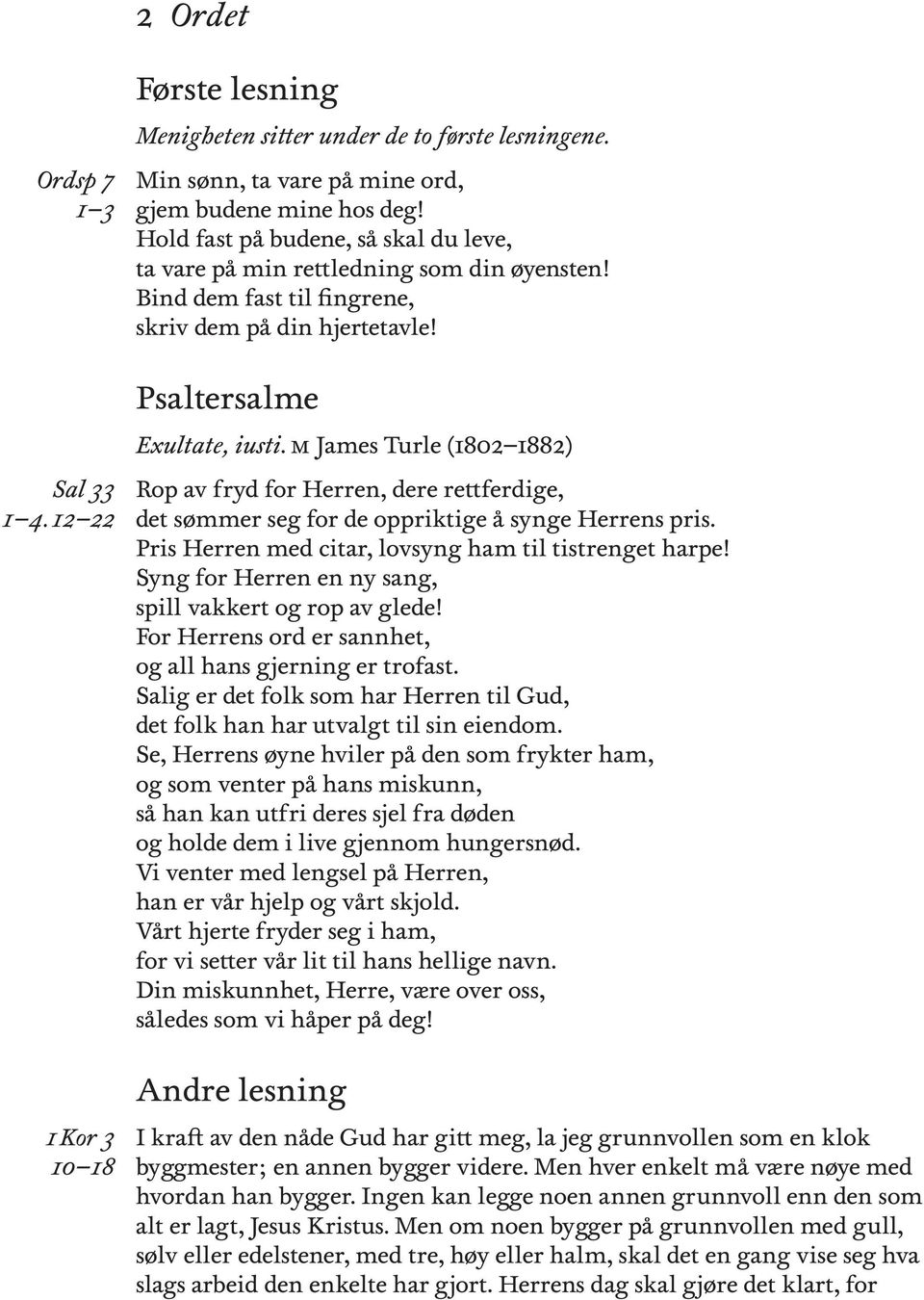 m James Turle (1802 1882) Rop av fryd for Herren, dere rettferdge, det sømmer seg for de opprktge å synge Herrens prs. Prs Herren med ctar, lovsyng ham tl tstrenget harpe!