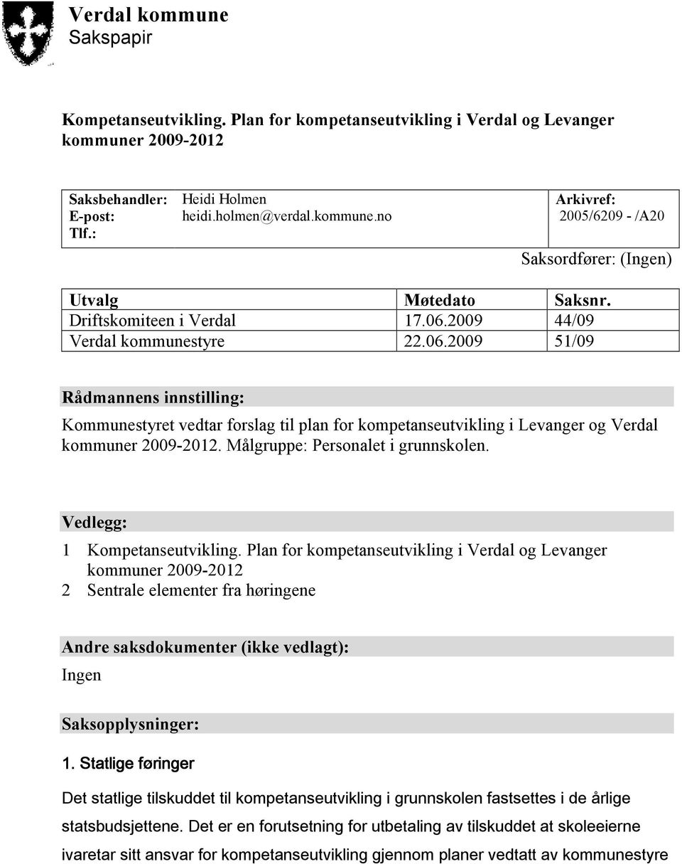 Målgruppe: Personalet i grunnskolen. Vedlegg: 1 Kompetanseutvikling.