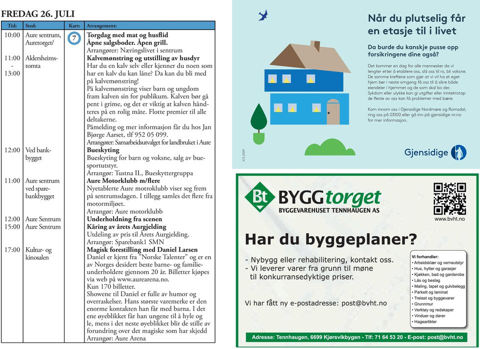 mat og husflid Åpne salgsboder. Åpen grill. Arrangører: Næringslivet i sentrum Kalvemønstring og utsling av husdyr Har du en kalv selv eller kjenner du noen som har en kalv du kan låne?