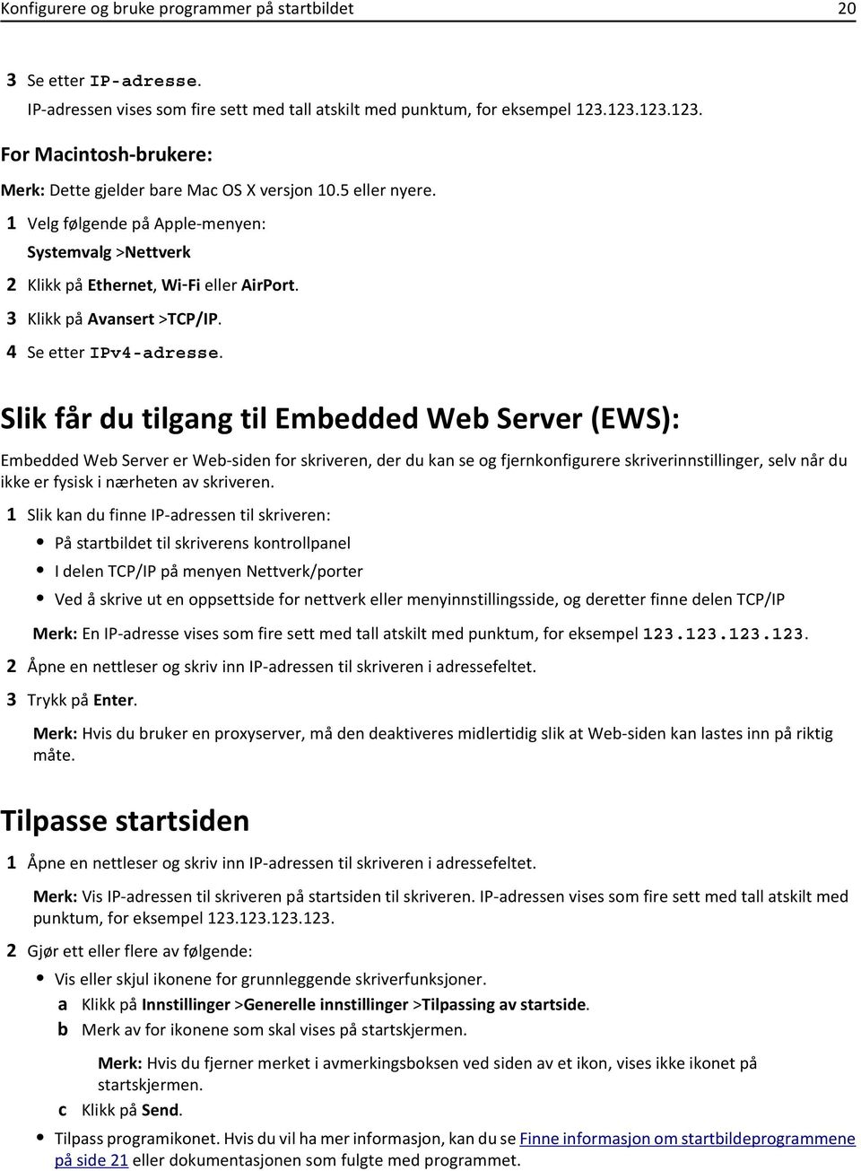 3 Klikk på Avansert >TCP/IP. 4 Se etter IPv4-adresse.