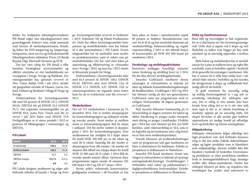 service og forbruksmateriell. Teknologimerkene inkluderer Pricer, LS Retail, Repant, Digi, Microsoft Navision og NCR.