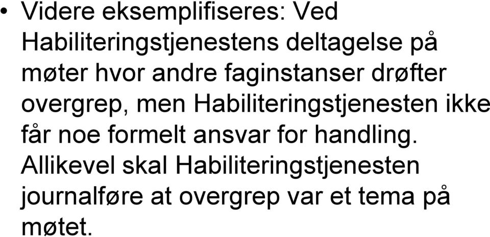 Habiliteringstjenesten ikke får noe formelt ansvar for handling.