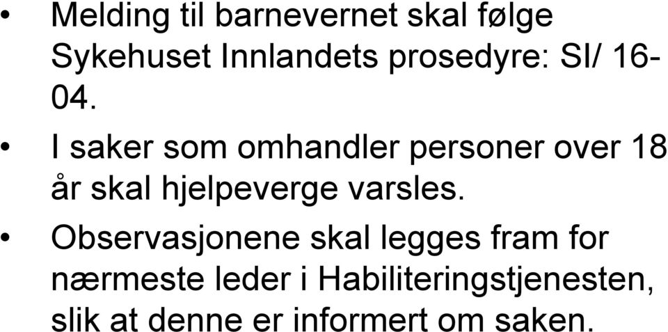 I saker som omhandler personer over 18 år skal hjelpeverge