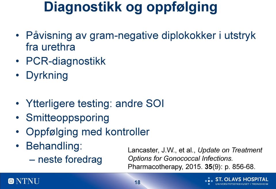 Oppfølging med kontroller Behandling: neste foredrag Lancaster, J.W., et al.