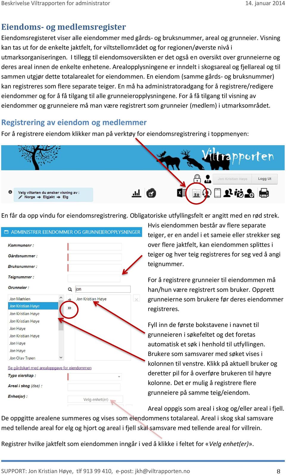 I tillegg til eiendomsoversikten er det også en oversikt over grunneierne og deres areal innen de enkelte enhetene.