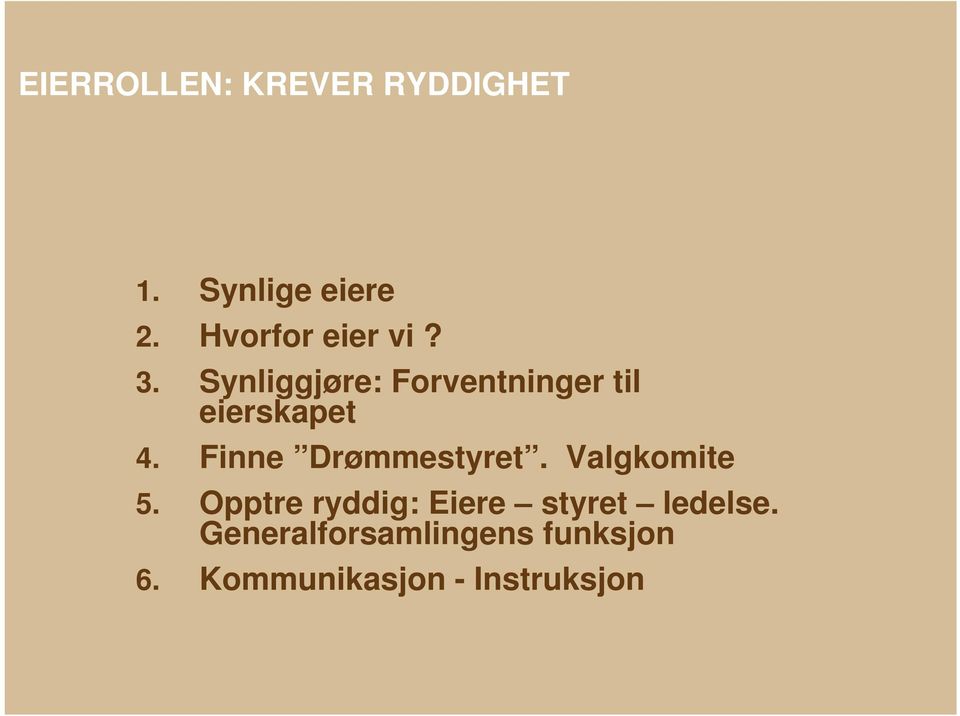 Synliggjøre: Forventninger til eierskapet 4.