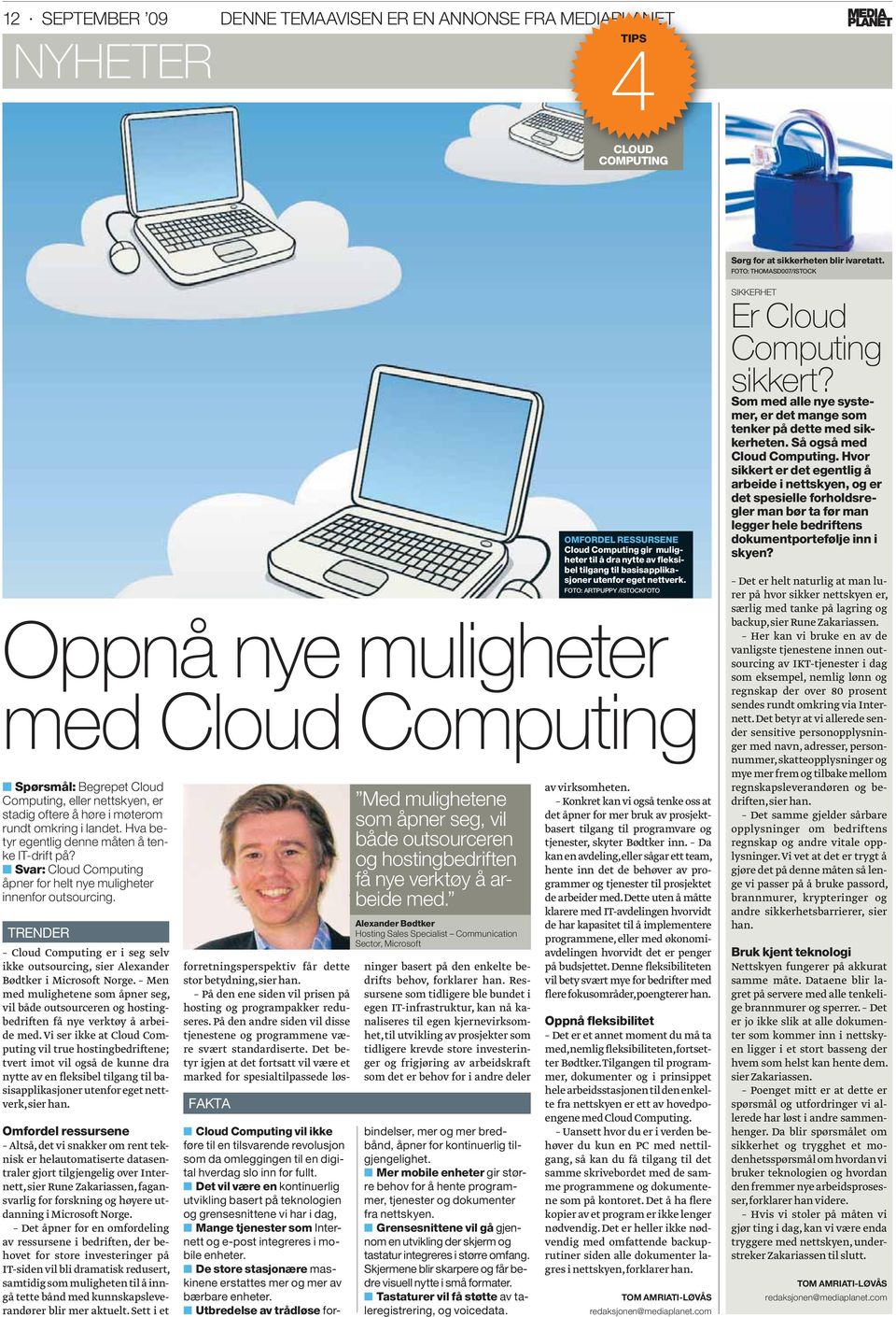 Hva betyr egentlig denne måten å tenke IT-drift på? Svar: Cloud Computing åpner for helt nye muligheter innenfor outsourcing.