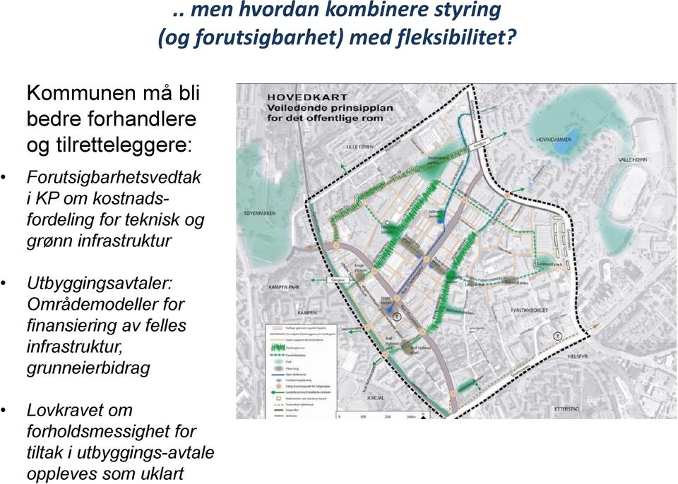 finansiering av felles infrastruktur, grunneierbidrag Lovkravet om forholdsmessighet for tiltak