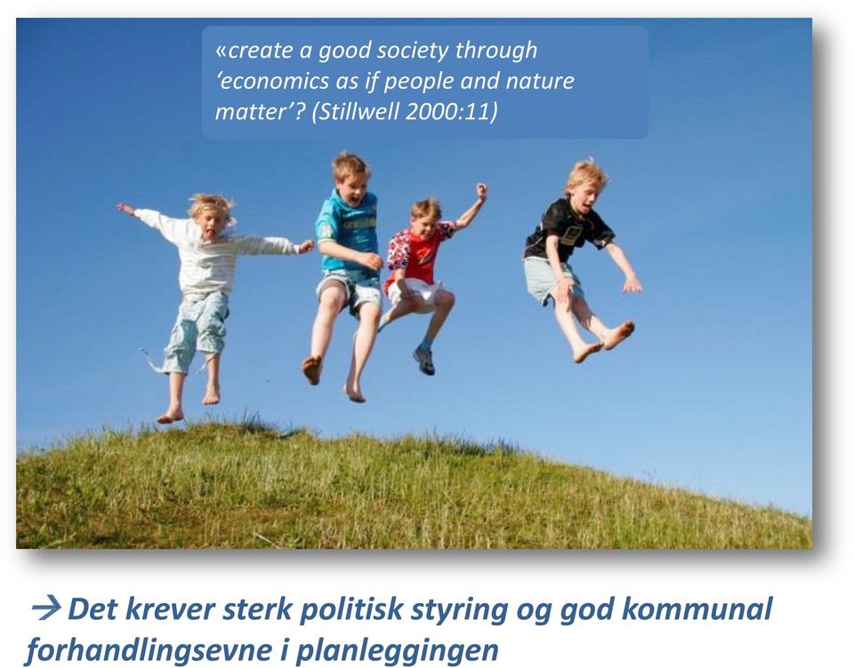 (Stillwell 2000:11) Det krever sterk