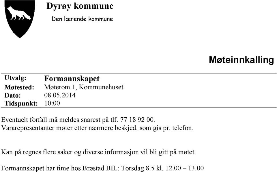 77 18 92 00. Vararepresentanter møter etter nærmere beskjed, som gis pr. telefon.