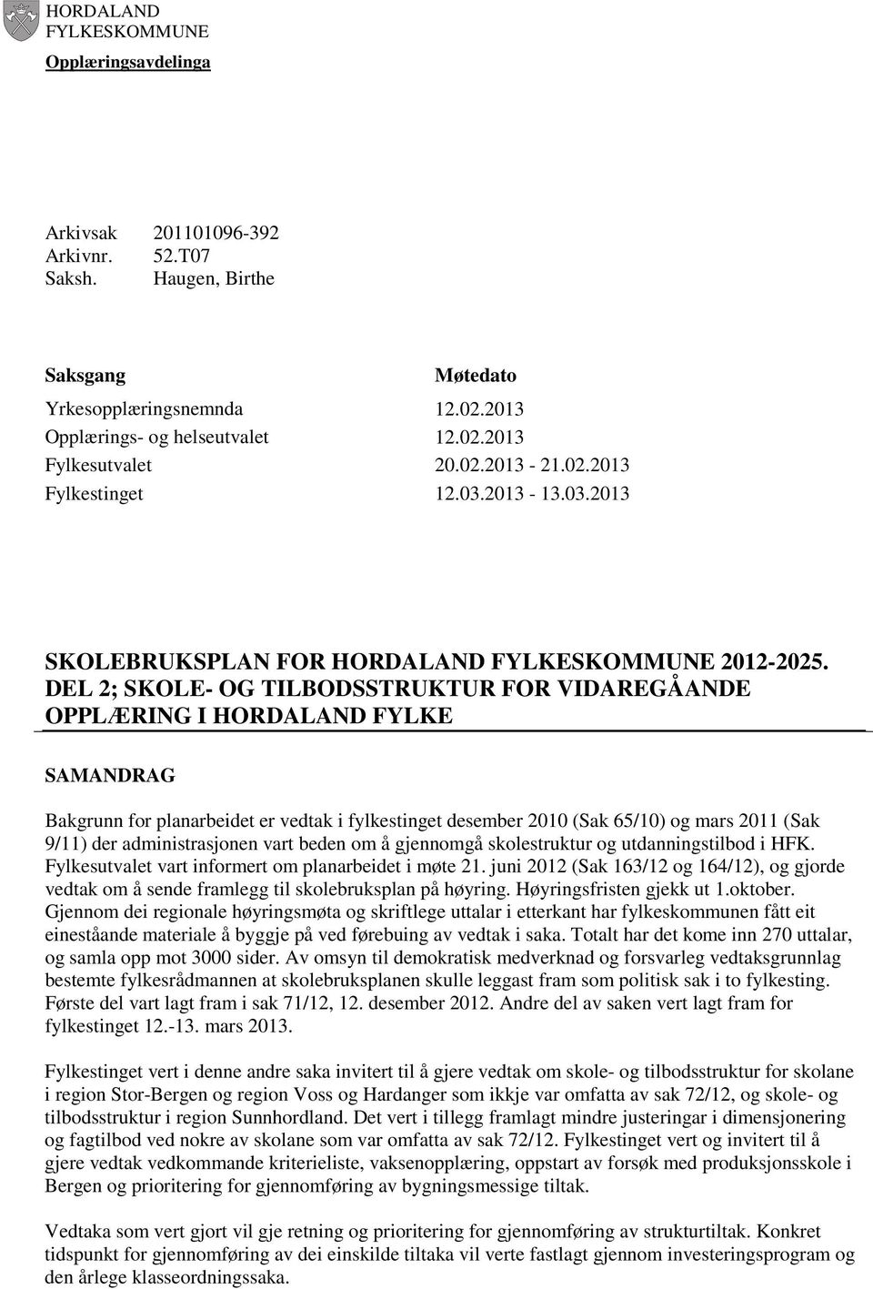 2013-13.03.2013 SKOLEBRUKSPLAN FOR HORDALAND FYLKESKOMMUNE 2012-2025.