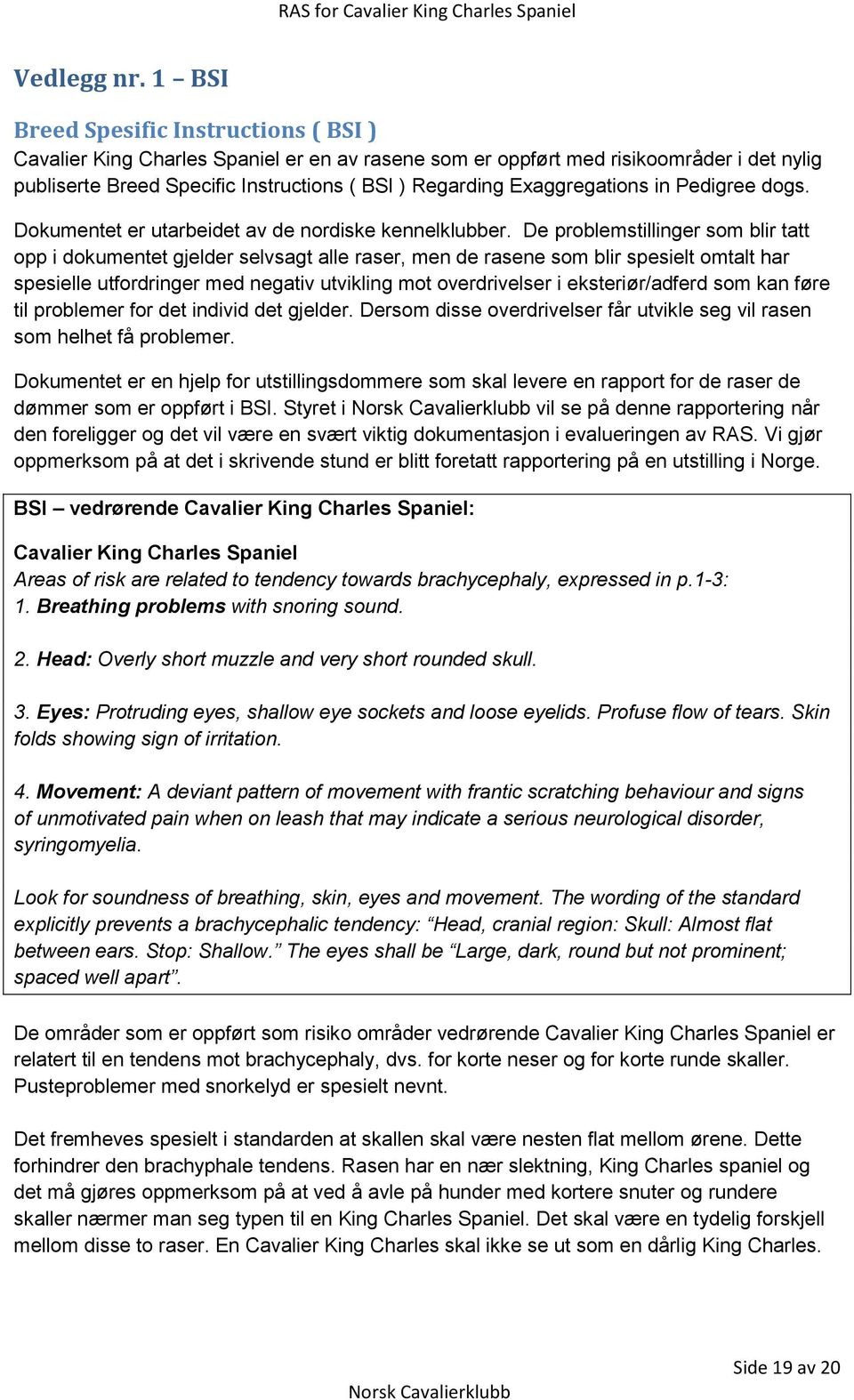 Exaggregations in Pedigree dogs. Dokumentet er utarbeidet av de nordiske kennelklubber.